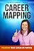 Career Mapping: Planning Your Career on Purpose (Get Promoted Fast Book 1)