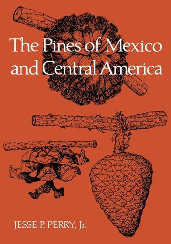The Pines of Mexico and Central America, by Jesse P. Perry Jr.