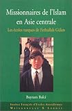 Missionnaires de l'Islam en Asie centrale : Les écoles turques de Fethullah Gülen by 