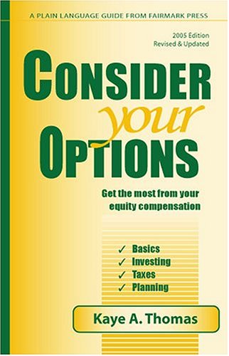 Consider Your Options: Get the Most from Your Equity Compensation, 2005 Edition by Kaye A. Thomas