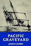 Front cover for the book Pacific Graveyard by James A. Gibbs