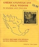 Americans - Mexicans Folk Wisdom, Amaro, Juan and Culpepper, John, 0962418625
