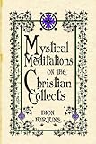 Mystical Meditations on the Christian Collects by Dion Fortune