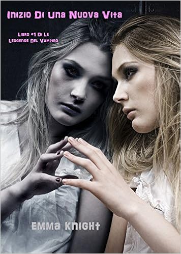 Emma Knight - Le Leggende del Vampiro Vol. 1 - Inizio di una nuova vita (2015)