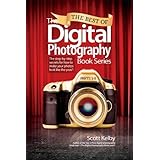 Best of The Digital Photography Book Series, The: The step-by-step secrets for how to make your photos look like the pros'!