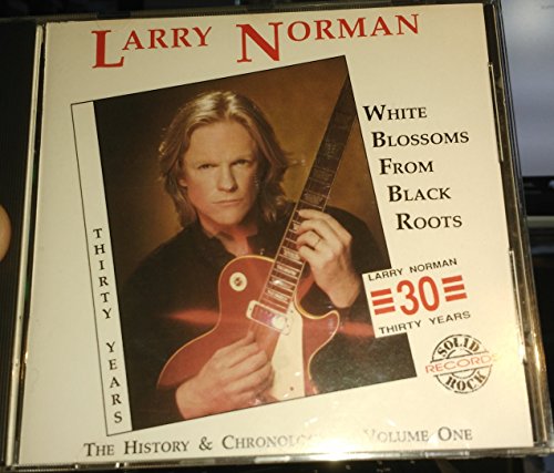 Larry Norman - White Blossoms From Black Roots - Zortam Music