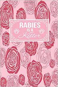 Rabies Is A Killer: Rabies Awareness Gift Journal Lined Notebook To