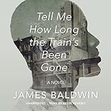 Tell Me How Long the Train's Been Gone: A Novel