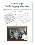 Family Maps of Walthall County, Mississippi by Gregory A Boyd J.D.