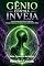 Livro Gênio Contra Inveja: Como Proteger Sua Mente, Neutralizar Energias Negativas e Continuar Crescendo Sem Se Abalar (Formação de Gênios Livro 8)