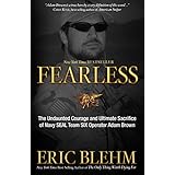 Fearless: The Undaunted Courage and Ultimate Sacrifice of Navy SEAL Team SIX Operator Adam Brown