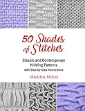 50 Shades of Stitches - Vol 2: Classic and Contemporary Knitting Patterns by Marina Molo, Al Kushner