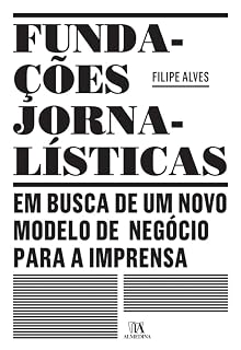 Livro Fundações Jornalísticas: em busca de um novo modelo de negócio para a Imprensa