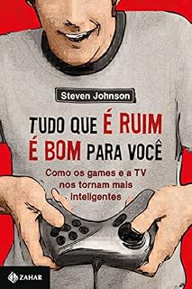 Livro Tudo que é ruim é bom para você: Como os games e a TV nos tornam mais inteligentes