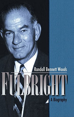 Fulbright: A Biography