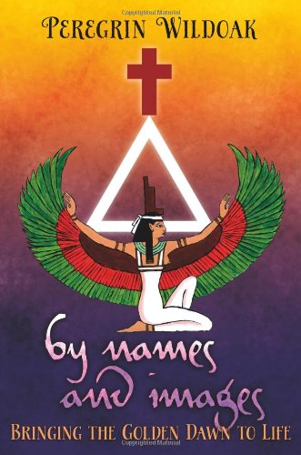 By Names and Images: Bringing the Golden Dawn to Life