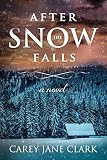 After the Snow Falls (Journeys of Hope) by Carey Jane Clark