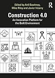 Construction 4.0: An Innovation Platform for the Built Environment by 