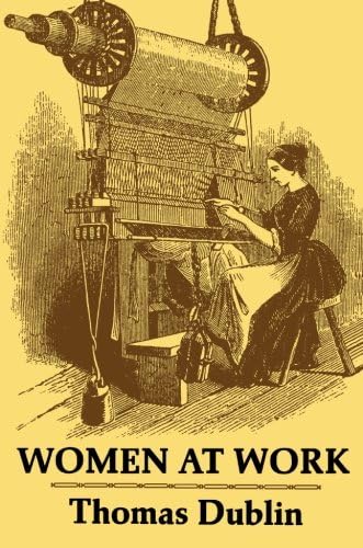 Women at Work: The Transformation of Work and Community in Lowell, Massachusetts, 1826-1860