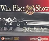 Win, Place or Show/ The Best Track Stories by 