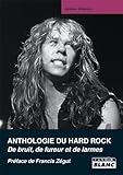 ANTHOLOGIE DU HARD ROCK De larme, de bruit et de fureur (French Edition) by Jérôme Alberola