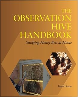 The Observation Hive Handbook Studying Honey Bees At Home - 