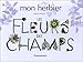 Mon herbier : Les Fleurs des champs by 