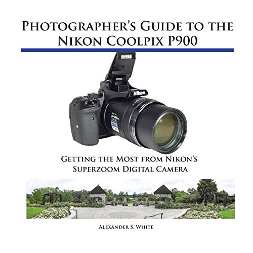 BEST! Photographer's Guide to the Nikon Coolpix P900 [E.P.U.B]