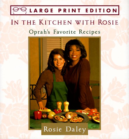 In The Kitchen With Rosie Oprah S Favorite Recipes Rosie Daley