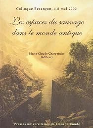 Les  espaces du sauvage dans le monde antique