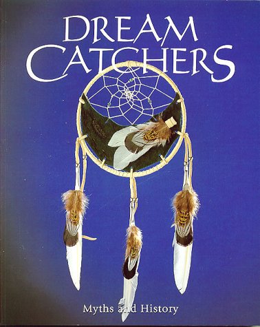 Dream Catchers: Myths and History by Julie Black