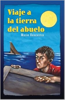 Viaje a la Tierra del Abuelo (Spanish Edition), by Mario Bencastro Viaje a la Tierra del Abuelo (Spanish Edition), by Mario Bencastro