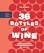 36 Bottles of Wine: Less Is More with 3 Recommended Wines per Month Plus Seasonal Recipe Pairings by 