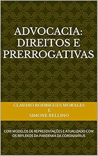 Livro ADVOCACIA: DIREITOS E PRERROGATIVAS: COM MODELOS DE REPRESENTAÇÕES E ATUALIZADO COM OS REFLEXOS DA PANDEMIA DA CORONAVÍRUS