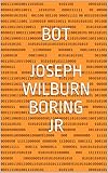 BOT by Joseph Wilburn Boring Jr