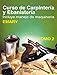 Curso De Carpinteria Y Ebanisteria / Carpentry, Joinery & Machine Woodworking: Incluye Manejo de Maquinaria / Includes Machinery Operation (Spanish Edition) by 