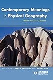 Contemporary Meanings in Physical Geography : From What to Why?, , 0340806893