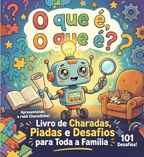 Livro O que é, O que é? Livro de Charadas, Piadas e Desafios para Toda a Família (O que é, O que é? Robô Charadinha 1)