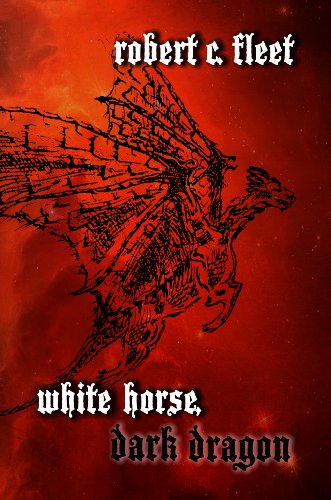 White Horse, Dark Dragon by [Fleet, Robert C.]