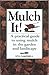 Mulch It!: A Practical Guide to Using Mulch in the Garden and Landscape by Stu Campbell, Stu Campbell