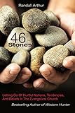 46 Stones: Letting Go Of Hurtful Notions, Tendencies, And Beliefs In The Evangelical Church by 