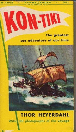 Kon-Tiki : The Greatest Sea Adventure of Our Time : With 80 Photographs of the Voyage