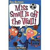 My Weird School #5: Miss Small Is off the Wall! (My Weird School series)