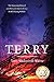 Terry: The Inspiring Story of a Little Girl's Survival as a POW During WWII by Terry Wadsworth Warne
