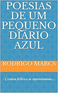 Livro Poesias de um pequeno diário azul: Ventos felizes se aproximam...