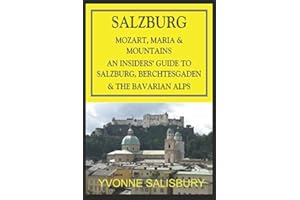 Mozart, Maria and Mountains; An Insiders' Guide to Salzburg: Guide to the Bavarian Alps area around Salzburg and Berchtesgaden (Insiders' Guides)