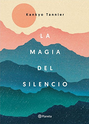 La Magia Del Silencio Spanish Edition - 