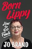 Born Lippy: How to Do Female by
