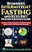 Beginner's Intermittent Fasting and Keto Diet Healthy Lifestyle Guide: A Primer on Accelerating Weight Loss Using Both Programs Together with Over 100 Delicious Keto Diet Recipes