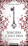 L'héritière des Raeven, Tome 3 : Sorcière à tout prix by 